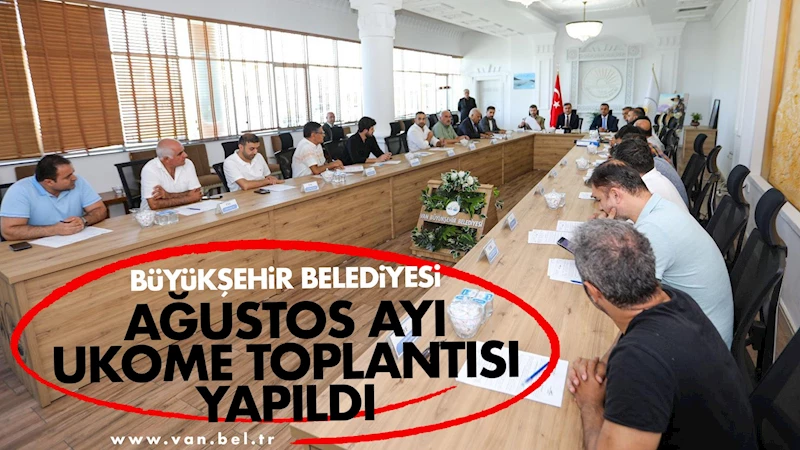 Büyükşehir Belediyesi Ağustos Ayı UKOME Toplantısı Yapıldı