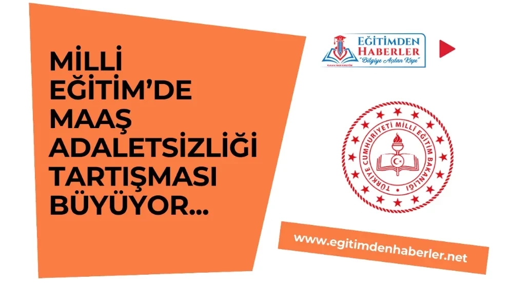 Milli Eğitim’de Maaş Adaletsizliği Tartışması Büyüyor